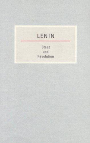 Staat und Revolution: Die Lehre des Marxismus vom Staat und die Aufgaben des Proletariats in der Revolution. Kleine Bücherei des Marxismus-Leninismus