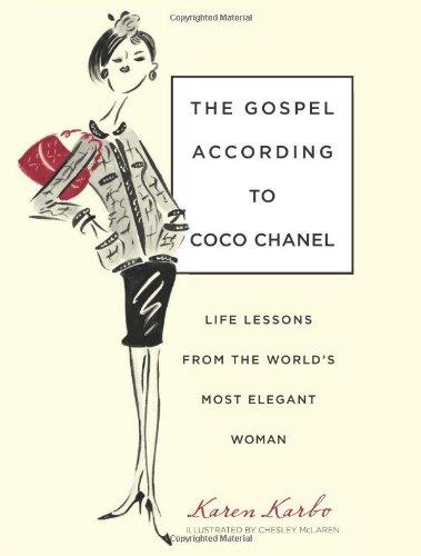 The Gospel According to Coco Chanel: Life Lessons from the World's Most Elegant Woman