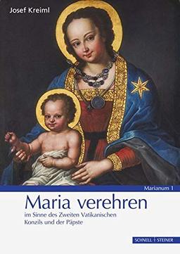 Maria verehren: im Sinne des Zweiten Vatikanischen Konzils und der Päpste (MARIANUM)