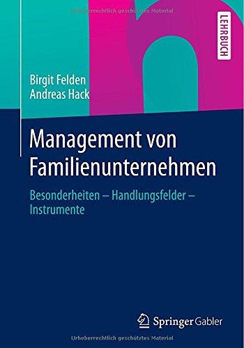 Management von Familienunternehmen: Besonderheiten - Handlungsfelder - Instrumente