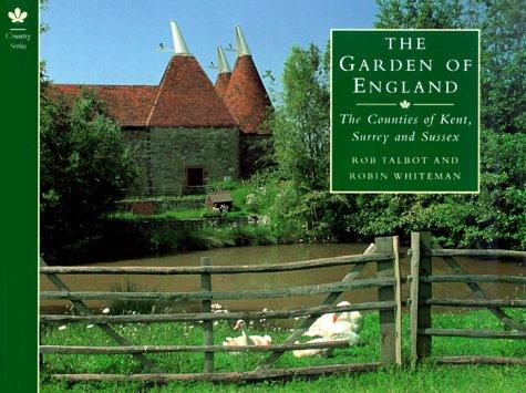 The Garden of England: The Counties of Kent, Surrey and Sussex (Country Series)