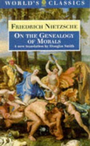 On the Genealogy of Morals: A Polemic : By Way of Clarification and Supplement to My Last Book, Beyond Good and Evil (World's Classics)