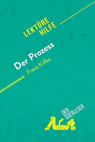 Der Prozess von Franz Kafka (Lektürehilfe): Detaillierte Zusammenfassung, Personenanalyse und Interpretation