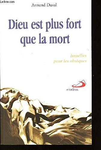 Dieu est plus fort que la mort : homélies pour des obsèques