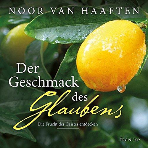 Der Geschmack des Glaubens: Die Frucht des Geistes entdecken