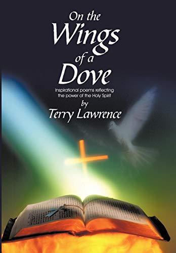 On the Wings of a Dove: Inspirational poems reflecting the power of the Holy Spirit