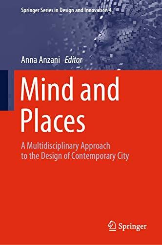 Mind and Places: A Multidisciplinary Approach to the Design of Contemporary City (Springer Series in Design and Innovation, 4, Band 4)