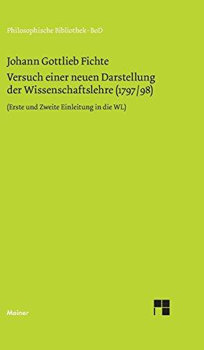 Philosophische Bibliothek, Bd.239, Versuch einer neuen Darstellung der Wissenschaftslehre. Vorerinnerung; Erste und Zweite Einleitung; Erstes Kapitel (1797/1798).