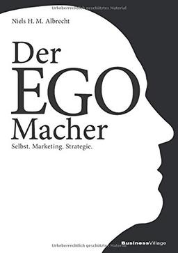 Der EGO-Macher: Selbst.Marketing.Strategie.