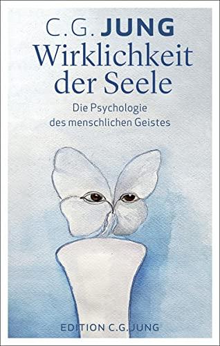 Wirklichkeit der Seele: Die Psychologie des menschlichen Geistes