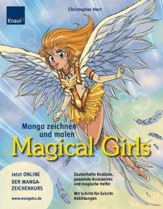 Manga zeichnen und malen. Magical Girls: Zauberhafte Kostüme, passende Accessoires, magische Helfer Mit Schritt-für Schritt-Abbildungen