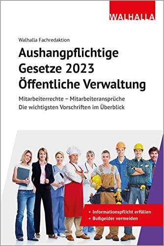 Aushangpflichtige Gesetze 2023 Öffentliche Verwaltung: Mitarbeiterrechte - Mitarbeiteransprüche; Die wichtigsten Vorschriften im Überblick; Mit Kordel zum Aushängen