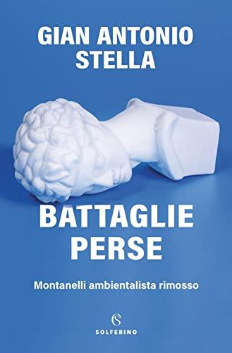 Battaglie perse. Montanelli ambientalista rimosso