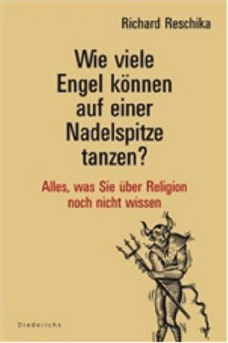 Wie viele Engel können auf einer Nadelspitze tanzen? Alles, was Sie über Religion noch nicht wissen