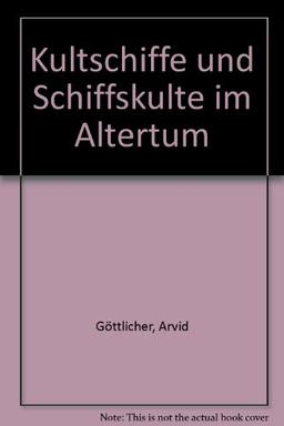 Kultschiffe und Schiffskulte im Altertum