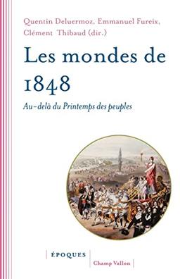 Les mondes de 1848 : au-delà du printemps des peuples