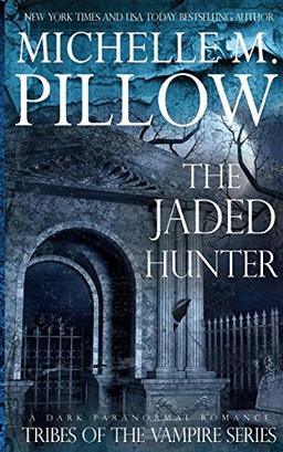 The Jaded Hunter (Tribes of the Vampire, Band 2)