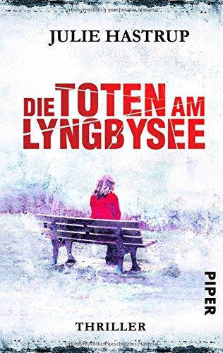 Die Toten am Lyngbysee: Thriller (Rebekka-Holm-Reihe, Band 4)