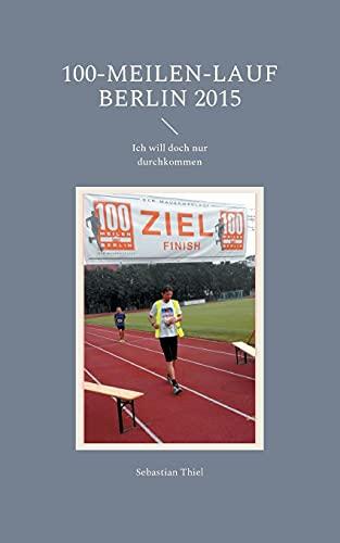 100-Meilen-Lauf Berlin 2015: Ich will doch nur durchkommen