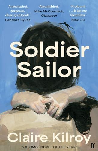 Soldier Sailor: 'One of the finest novels published this year' The Sunday Times