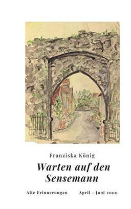 Warten auf den Sensemann: Alte Erinnerungen April - Juni 2000