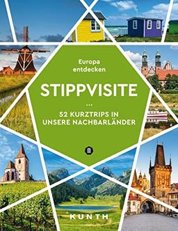 Stippvisite: 52 Kurztrips in unsere Nachbarländer. Europa entdecken (KUNTH Reise-Inspiration)