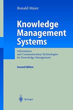 Knowledge Management Systems: Information and Communication Technologies for Knowledge Management