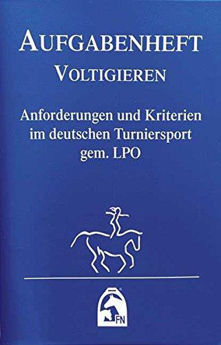 Aufgabenheft - Voltigieren 2018: Anforderungen und Kriterien im deutschen Turniersport gem. LPO (Nationale Aufgaben) (Regelwerke)