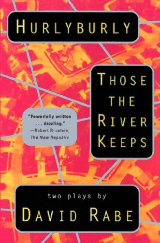 Hurlyburly and Those the River Keeps: Two Plays (Rabe, David)