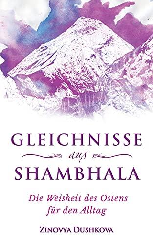 Gleichnisse aus Shambhala: Die Weisheit des Ostens für den Alltag (Heilige Weisheit, Band 2)