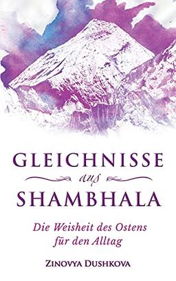 Gleichnisse aus Shambhala: Die Weisheit des Ostens für den Alltag (Heilige Weisheit, Band 2)