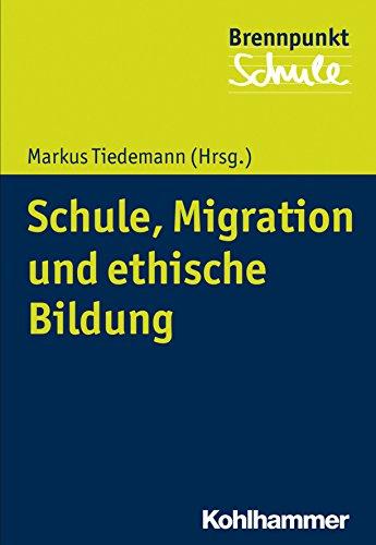 Schule, Migration und ethische Bildung (Brennpunkt Schule)