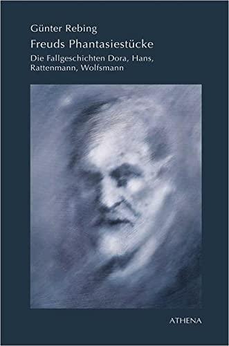 Freuds Phantasiestücke: Die Fallgeschichten Dora, Hans, Rattenmann, Wolfsmann (Beiträge zur Kulturwissenschaft)