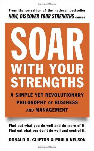 Soar with Your Strengths: A Simple Yet Revolutionary Philosophy of Business and Management