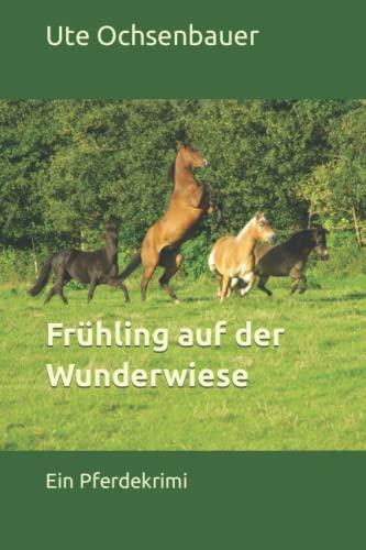 Frühling auf der Wunderwiese: Ein Pferdekrimi