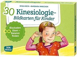 30 Kinesiologie-Bildkarten für Kinder: Blockaden lösen - Balance finden. (Körperarbeit und innere Balance)