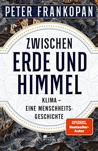 Zwischen Erde und Himmel: Klima – eine Menschheitsgeschichte