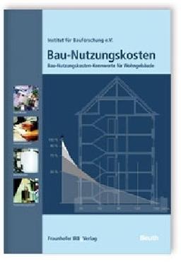 Bau-Nutzungskosten: Bau-Nutzungskosten-Kennwerte für Wohngebäude.