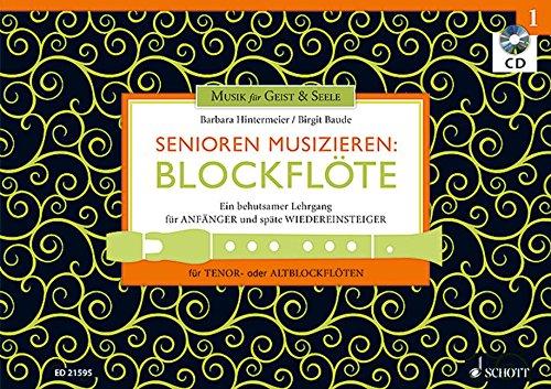 Senioren musizieren: Blockflöte: Ein behutsamer Lehrgang für Anfänger und späte Wiedereinsteiger. Band 1. Tenor- oder Alt-Blockflöte. Lehrbuch mit CD.