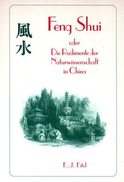 Feng Shui oder Die Rudimente der Naturwissenschaft in China