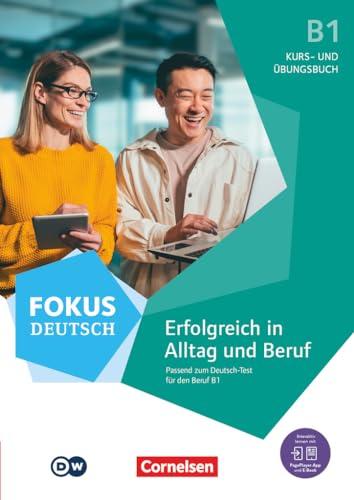 Fokus Deutsch - Allgemeine Ausgabe - B1: Erfolgreich in Alltag und Beruf - Kurs- und Übungsbuch passend zum Deutsch-Test für den Beruf B1 - Inkl. E-Book und PagePlayer-App