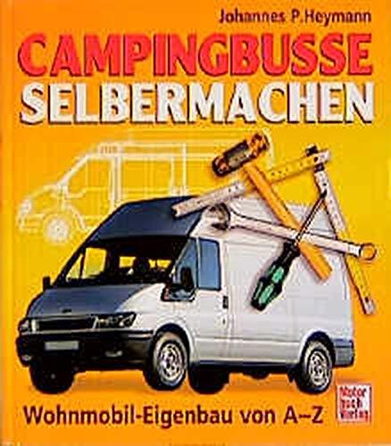 Campingbusse selbermachen: Wohnmobil-Eigenbau von A-Z