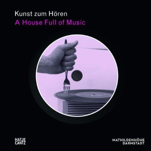 Kunst zum Hören: A House Full of Music. Strategien in Musik und Kunst