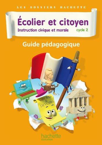 Ecolier et citoyen, instruction civique et morale : cycle 2 : guide pédagogique