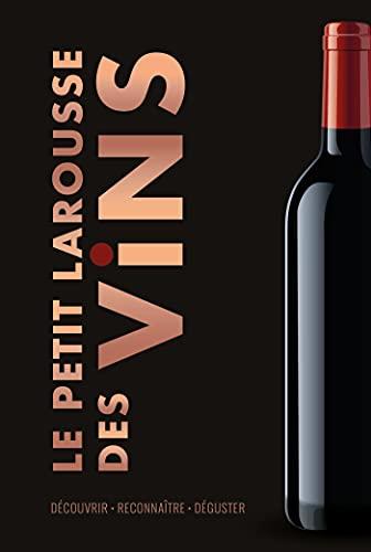 Le petit Larousse des vins : découvrir, reconnaître, déguster