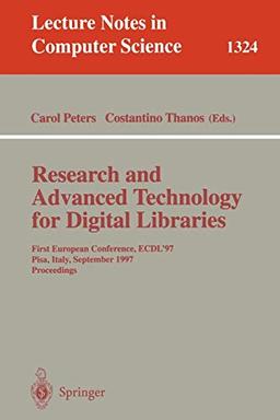 Research and Advanced Technology for Digital Libraries: First European Conference, ECDL '97 Pisa, Italy, September 1-3, 1997 Proceedings (Lecture Notes in Computer Science, 1324, Band 1324)