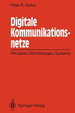 Digitale Kommunikationsnetze: Prinzipien, Einrichtungen, Systeme