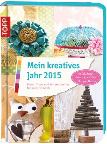 Mein kreatives Jahr 2015: Ideen, Tipps und Wissenswertes für kreative Köpfe