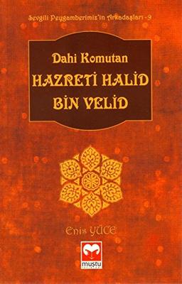 Dahi Komutan Hazreti Halid Bin Velid: Sevgili Peygamberimizin Arkadaslari - 9