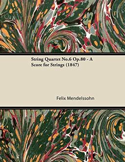 String Quartet No.6 Op.80 - A Score for Strings (1847)